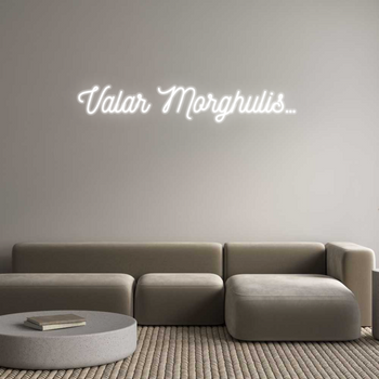 Custom Neon: Valar Morghul...