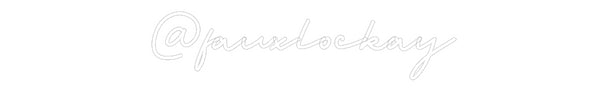 Custom Neon: @fauxlockay