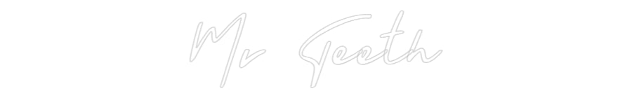 Custom Neon: Mr Teeth