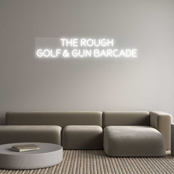 Custom Neon: THE ROUGH
GO...