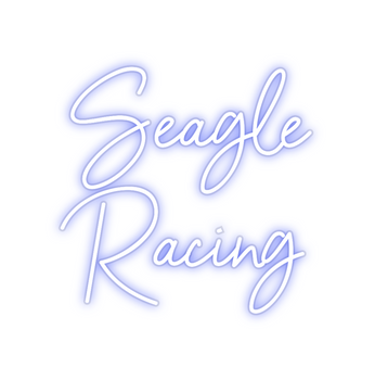 Custom Neon: Seagle
Racing