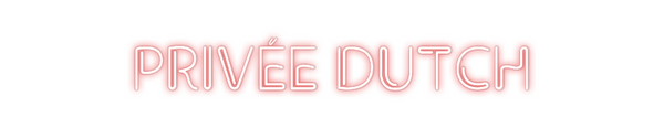Custom Neon: PRIVÉE DUTCH