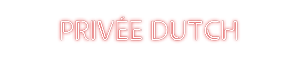 Custom Neon: PRIVÉE DUTCH