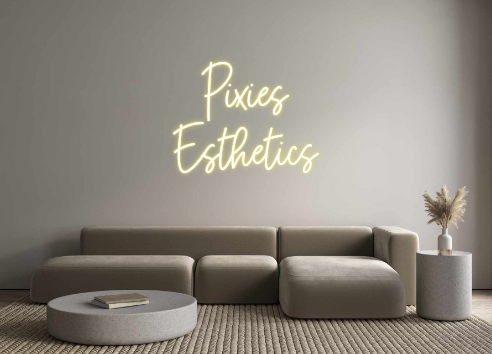 Custom Neon: Pixies
Esthe...