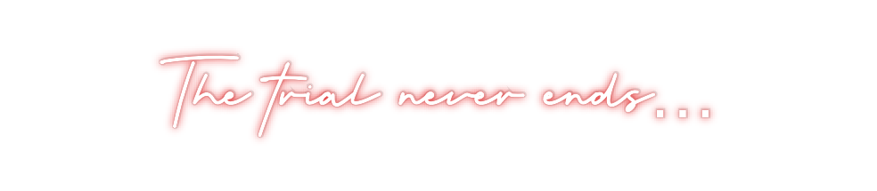 Custom Neon: The trial nev...