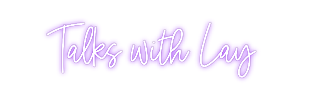 Custom Neon: Talks with Lay
