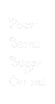 Custom Neon: Pour 
Some ...