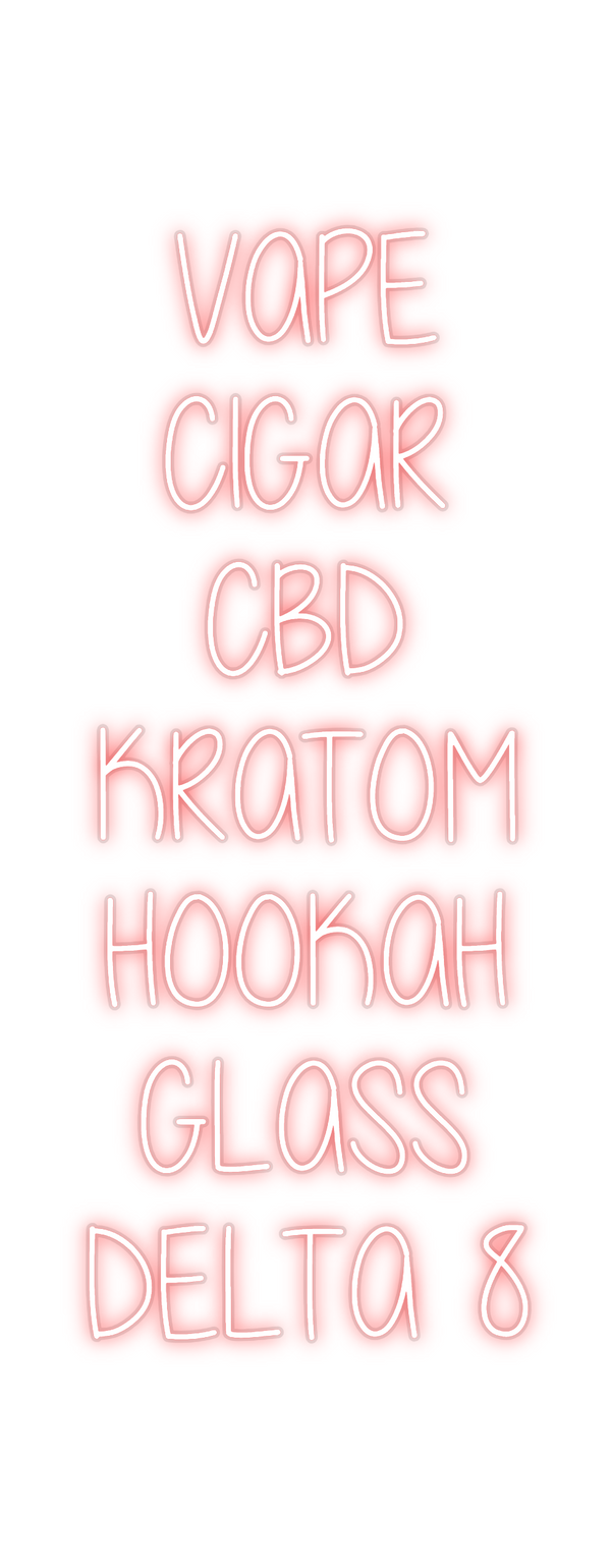 Custom Neon: VAPE
CIGAR
...