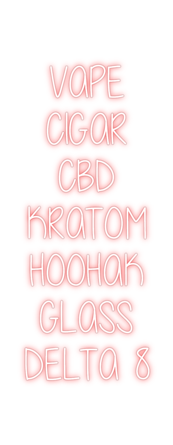 Custom Neon: VAPE
CIGAR
...