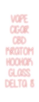 Custom Neon: VAPE
CIGAR
...