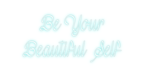 Custom Neon: Be Your 
Bea...