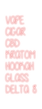 Custom Neon: VAPE
CIGAR
...