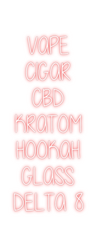 Custom Neon: VAPE
CIGAR
...