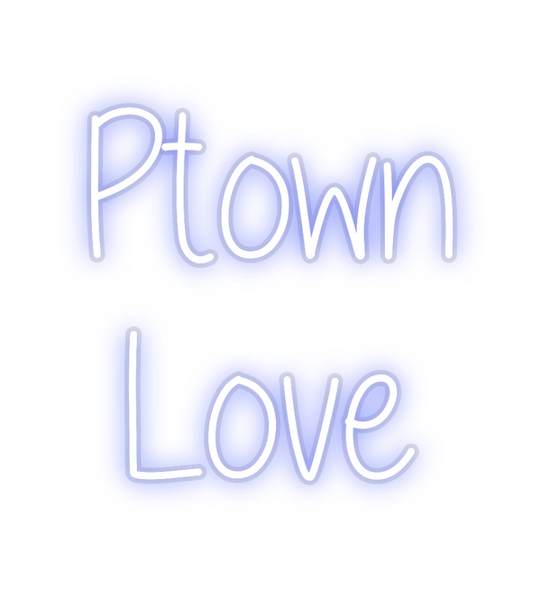 Custom Neon: Ptown
Love