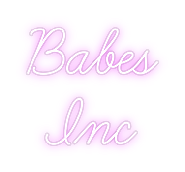 Custom Neon: Babes 
Inc