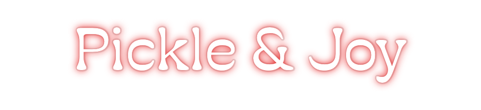 Custom Neon: Pickle & Joy