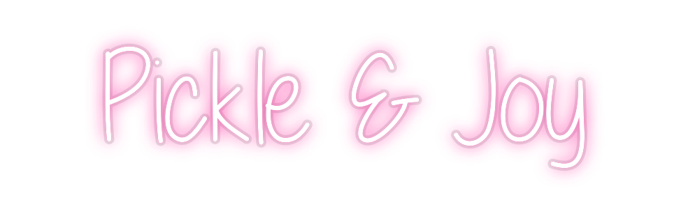 Custom Neon: Pickle & Joy