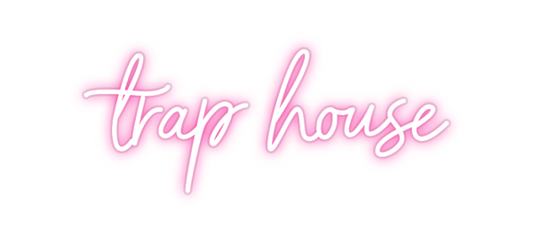 Custom Neon: trap house