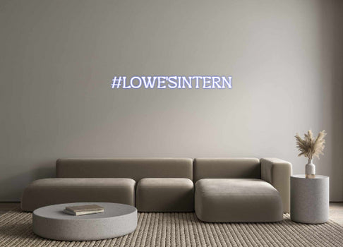 Custom Neon: #LOWE'SINTERN