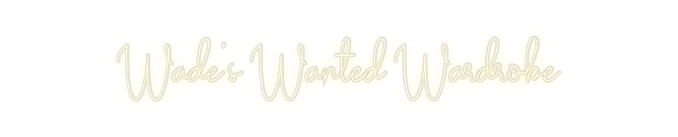 Custom Neon: Wade's Wanted...
