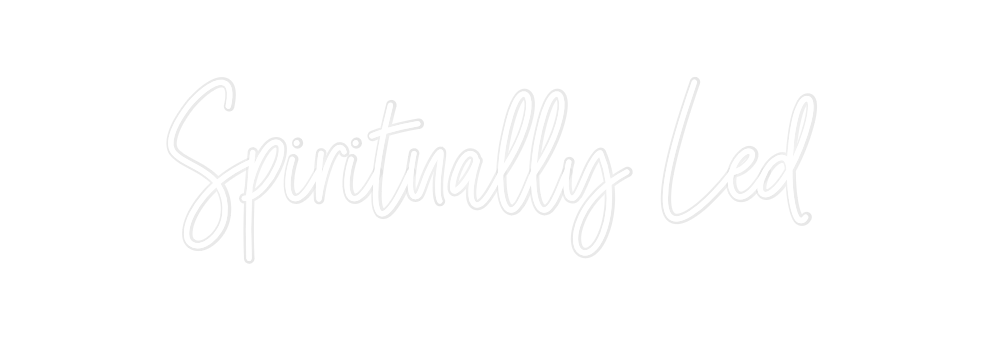 Custom Neon: Spiritually Led