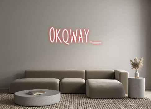 Custom Neon: Okqway._