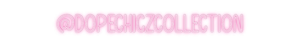 Custom Neon: @Dopechiczcol...