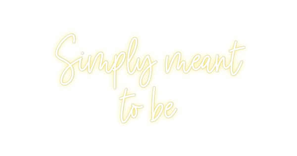 Custom Neon: Simply meant ...