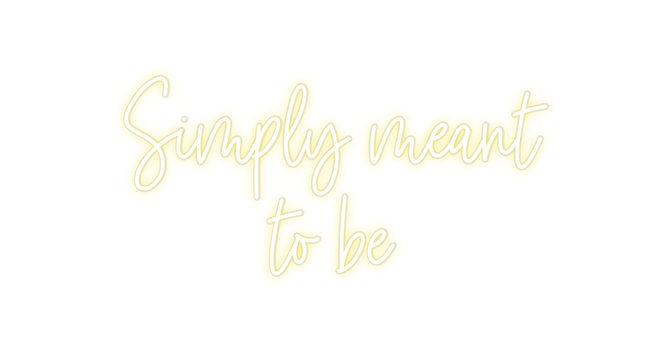 Custom Neon: Simply meant ...