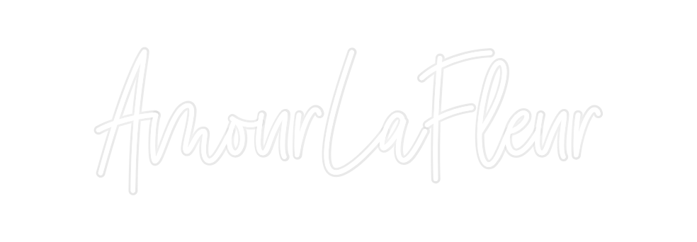 Custom Neon: AmourLaFleur