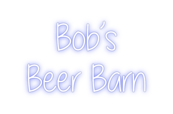 Custom Neon: Bob’s 
Beer ...