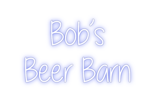 Custom Neon: Bob’s 
Beer ...