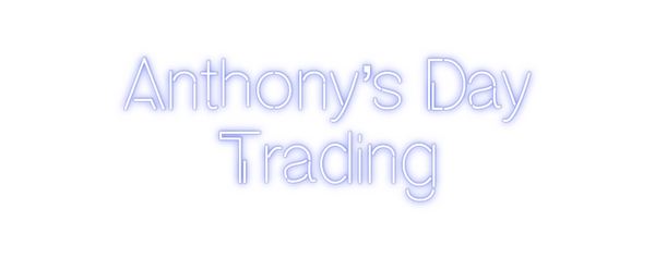 Custom Neon: Anthony’s Day...