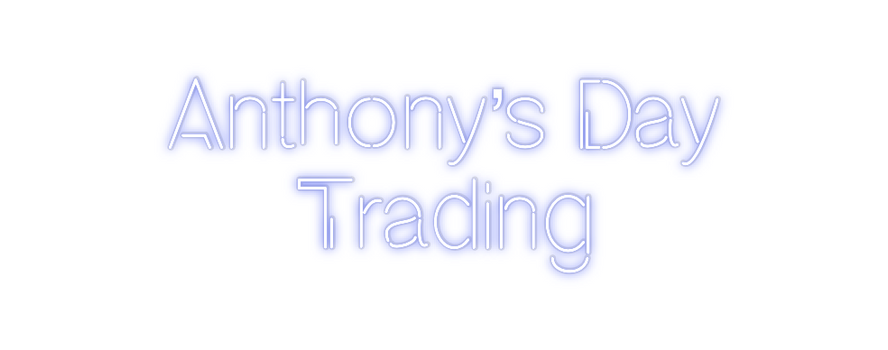 Custom Neon: Anthony’s Day...