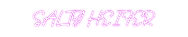 Custom Neon: SALTY HEIFER
