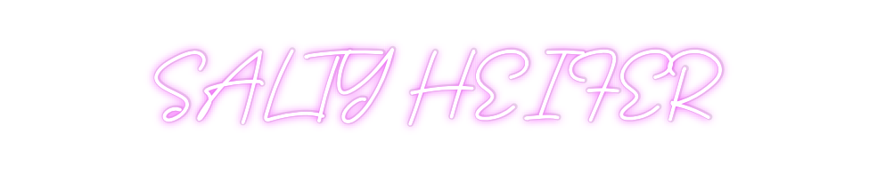 Custom Neon: SALTY HEIFER