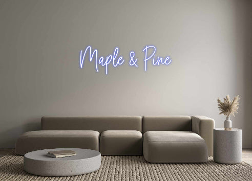 Custom Neon: Maple & Pine