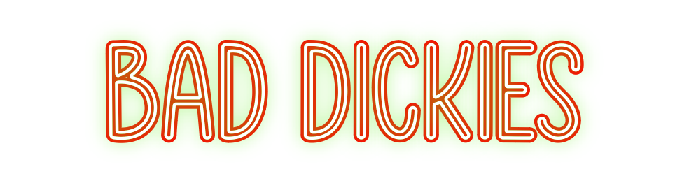 Custom Neon: Bad Dickies