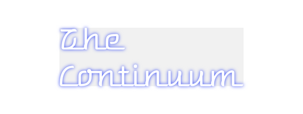 Custom Neon: The
Continuum