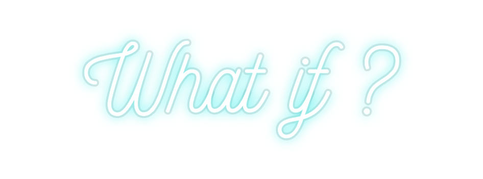 Custom Neon: What if ?