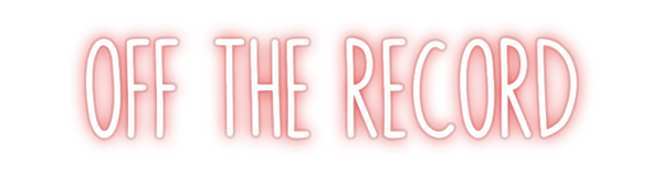 Custom Neon: OFF THE RECORD