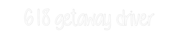 Custom Neon: 618 getaway d...