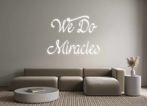 Custom Neon: We Do
Miracles