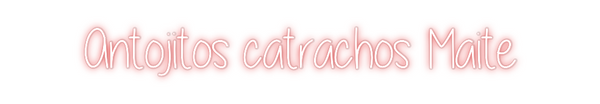 Custom Neon: Antojitos cat...