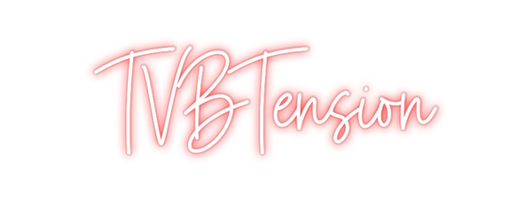 Custom Neon: TVBTension