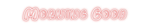 Custom Neon: Morning Good