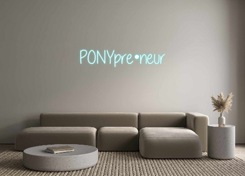 Custom Neon: PONYpre•neur