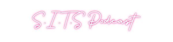 Custom Neon: S.I.T.S Podcast