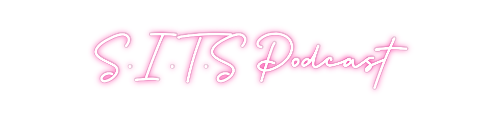 Custom Neon: S.I.T.S Podcast