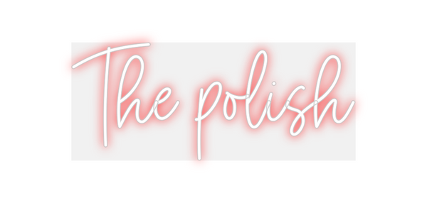 Custom Neon: The polish